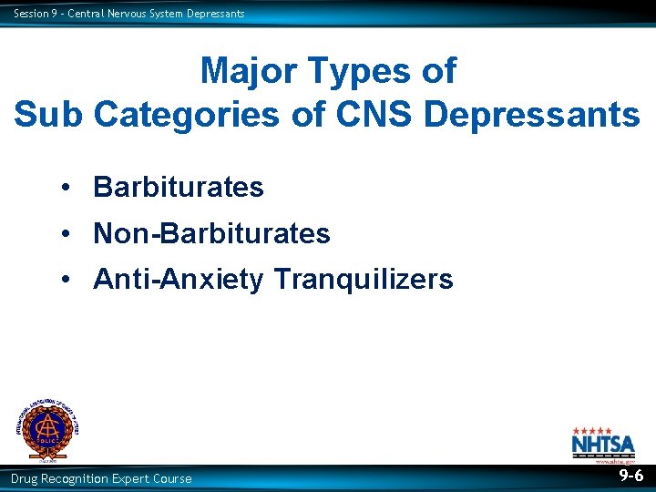 Session 9 – Central Nervous System Depressants Major Types of Sub Categories of CNS