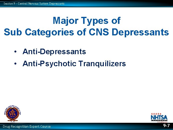Session 9 – Central Nervous System Depressants Major Types of Sub Categories of CNS