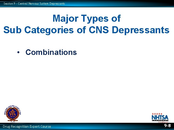 Session 9 – Central Nervous System Depressants Major Types of Sub Categories of CNS