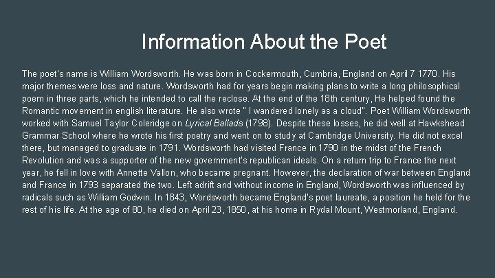 Information About the Poet The poet’s name is William Wordsworth. He was born in