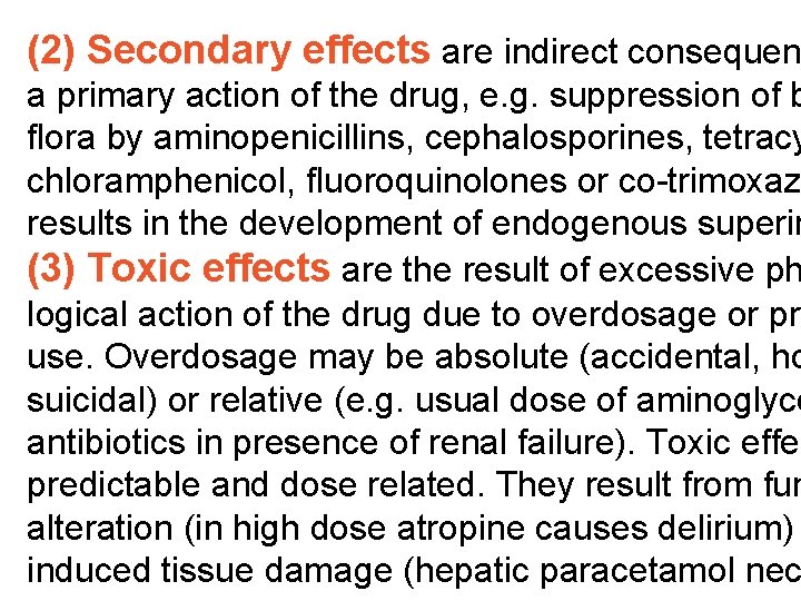 (2) Secondary effects are indirect consequen a primary action of the drug, e. g.
