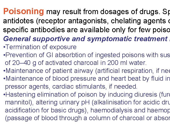 Poisoning may result from dosages of drugs. Sp antidotes (receptor antagonists, chelating agents o