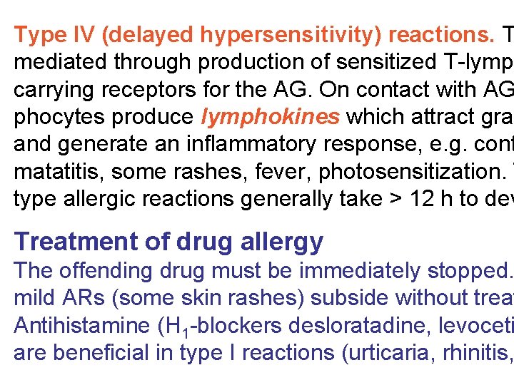 Type IV (delayed hypersensitivity) reactions. T mediated through production of sensitized T-lymph carrying receptors