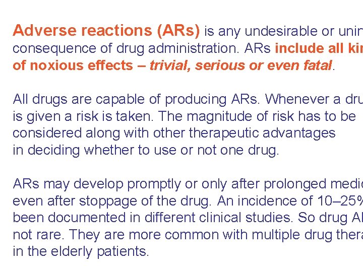 Adverse reactions (ARs) is any undesirable or unin consequence of drug administration. ARs include