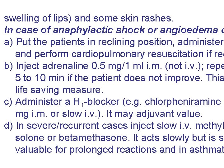 swelling of lips) and some skin rashes. In case of anaphylactic shock or angioedema