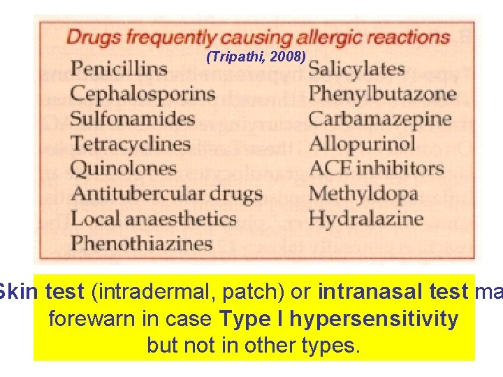(Tripathi, 2008) Skin test (intradermal, patch) or intranasal test ma forewarn in case Type