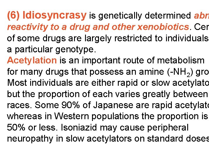 (6) Idiosyncrasy is genetically determined abn reactivity to a drug and other xenobiotics. Cer