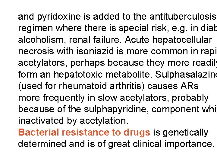 and pyridoxine is added to the antituberculosis regimen where there is special risk, e.