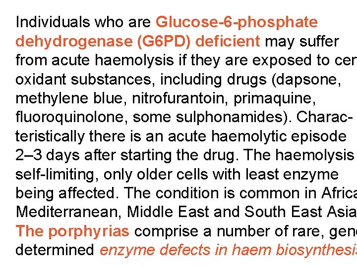 Individuals who are Glucose-6 -phosphate dehydrogenase (G 6 PD) deficient may suffer from acute