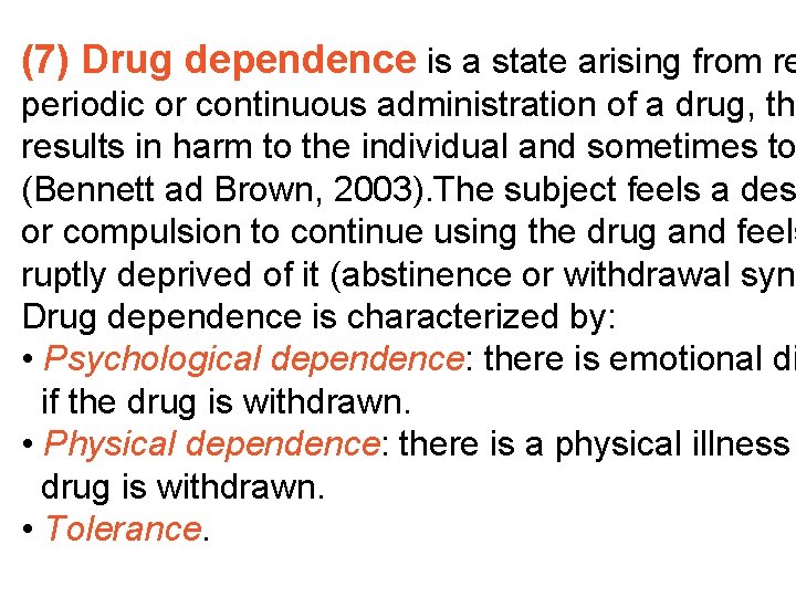 (7) Drug dependence is a state arising from re periodic or continuous administration of