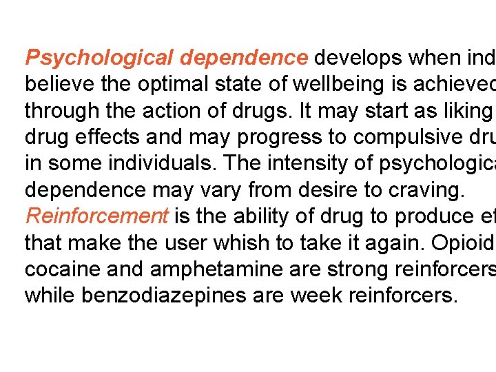 Psychological dependence develops when ind believe the optimal state of wellbeing is achieved through