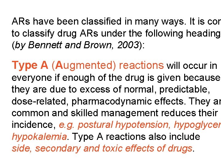 ARs have been classified in many ways. It is con to classify drug ARs