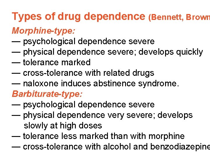 Types of drug dependence (Bennett, Brown Morphine-type: — psychological dependence severe — physical dependence