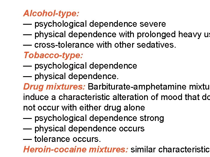 Alcohol-type: — psychological dependence severe — physical dependence with prolonged heavy us — cross-tolerance