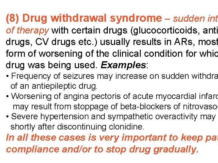 (8) Drug withdrawal syndrome – sudden inte of therapy with certain drugs (glucocorticoids, anti