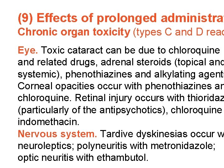 (9) Effects of prolonged administrat Chronic organ toxicity (types C and D reac Eye.