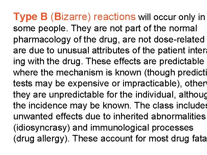 Type B (Bizarre) reactions will occur only in some people. They are not part