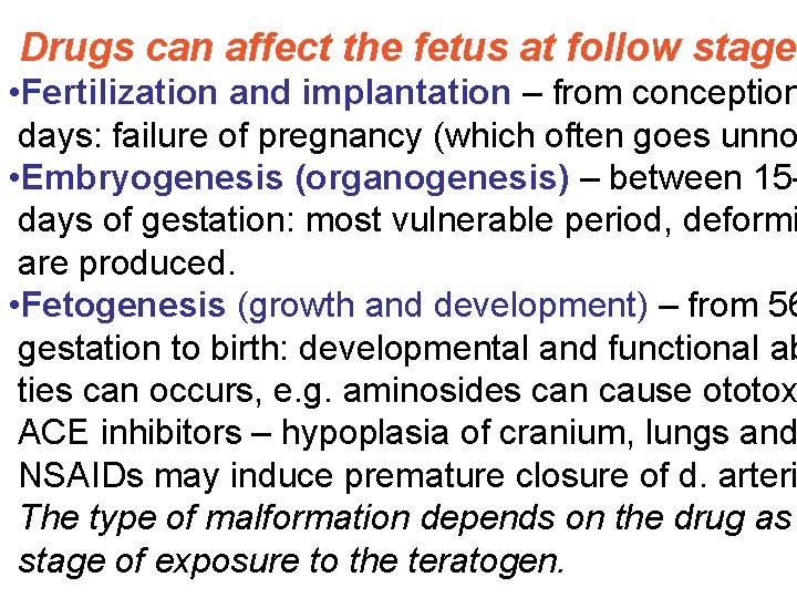 Drugs can affect the fetus at follow stages • Fertilization and implantation – from