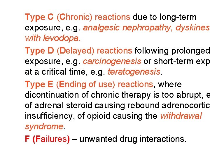 Type C (Chronic) reactions due to long-term exposure, e. g. analgesic nephropathy, dyskinesi with