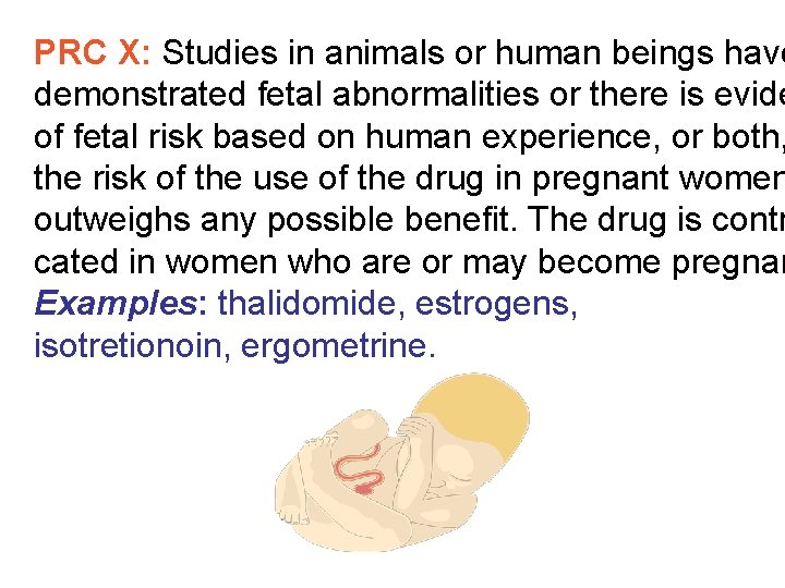 PRC X: Studies in animals or human beings have demonstrated fetal abnormalities or there