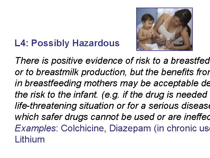 L 4: Possibly Hazardous There is positive evidence of risk to a breastfed or