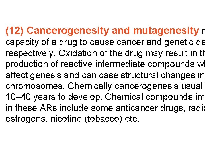 (12) Cancerogenesity and mutagenesity re capacity of a drug to cause cancer and genetic