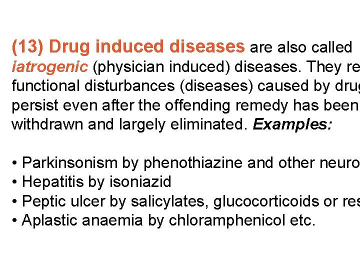 (13) Drug induced diseases are also called iatrogenic (physician induced) diseases. They re functional