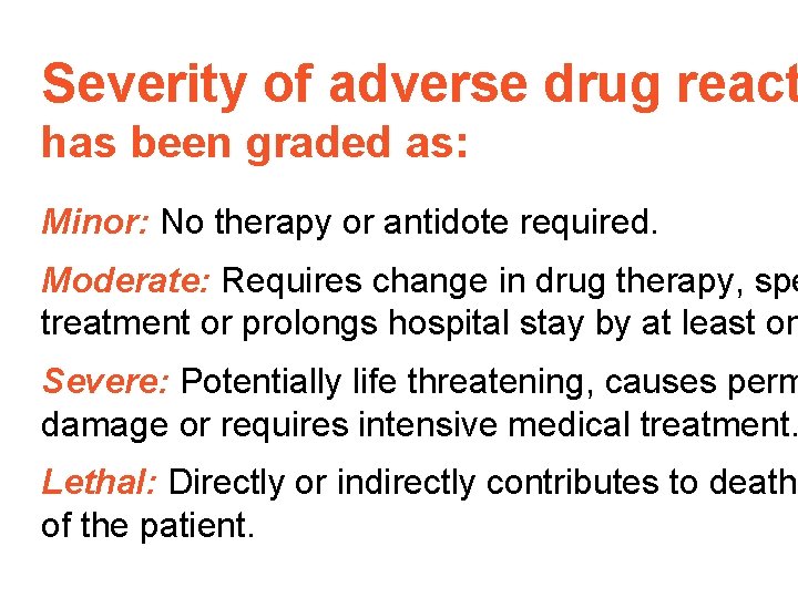 Severity of adverse drug react has been graded as: Minor: No therapy or antidote