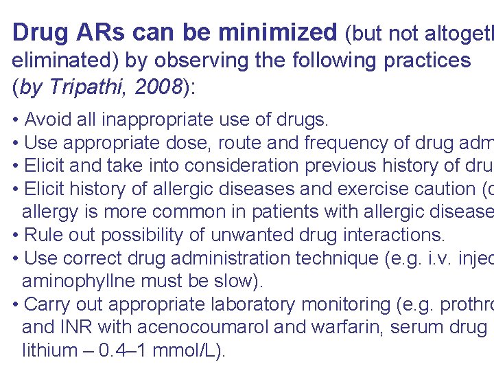 Drug ARs can be minimized (but not altogeth eliminated) by observing the following practices