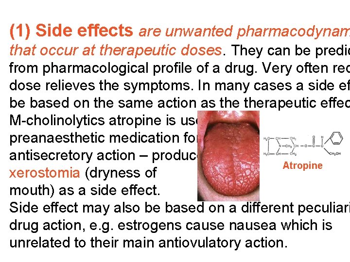 (1) Side effects are unwanted pharmacodynam that occur at therapeutic doses. They can be