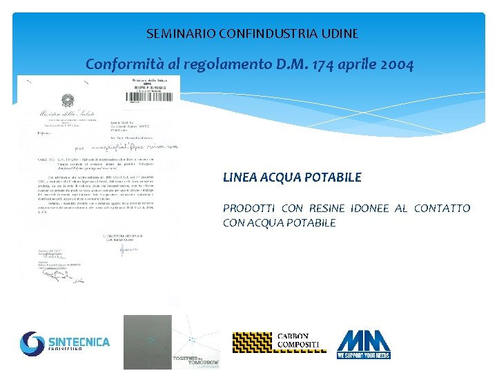 SEMINARIO CONFINDUSTRIA UDINE Conformità al regolamento D. M. 174 aprile 2004 LINEA ACQUA POTABILE
