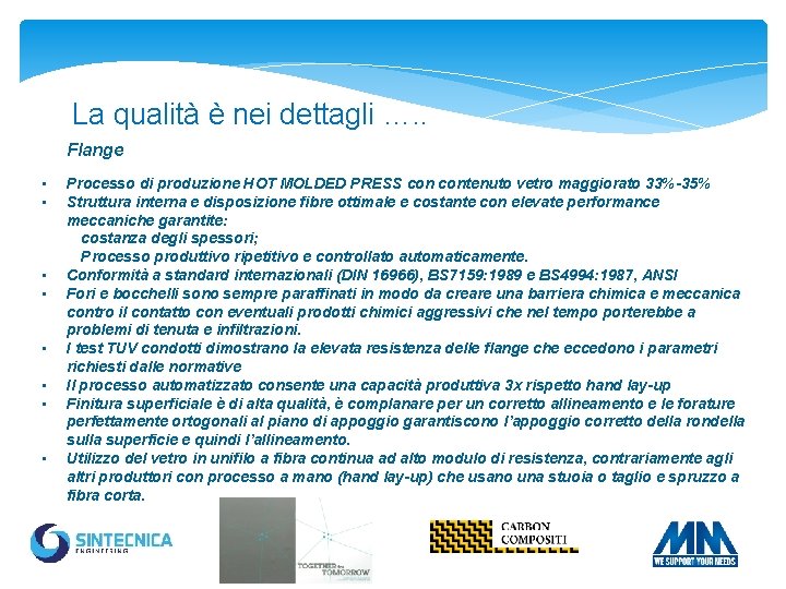 La qualità è nei dettagli …. . Flange • • Processo di produzione HOT