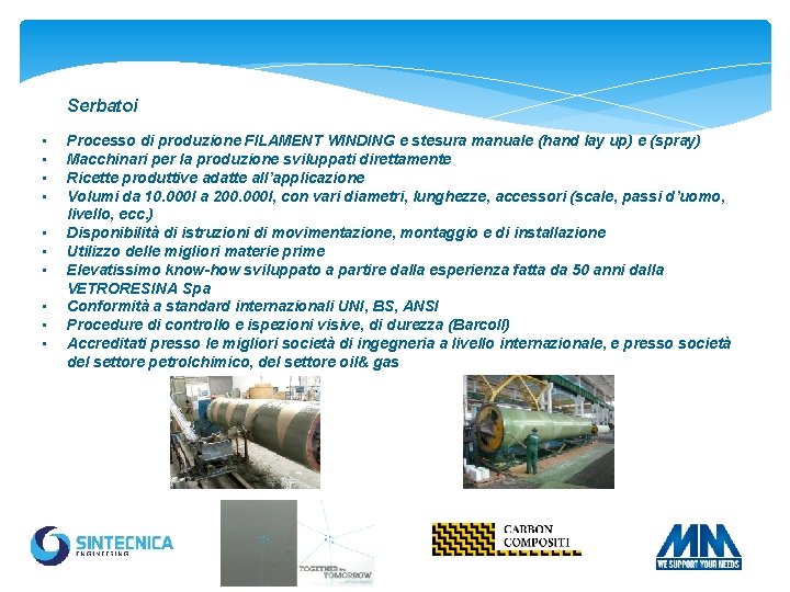 Serbatoi • • • Processo di produzione FILAMENT WINDING e stesura manuale (hand lay
