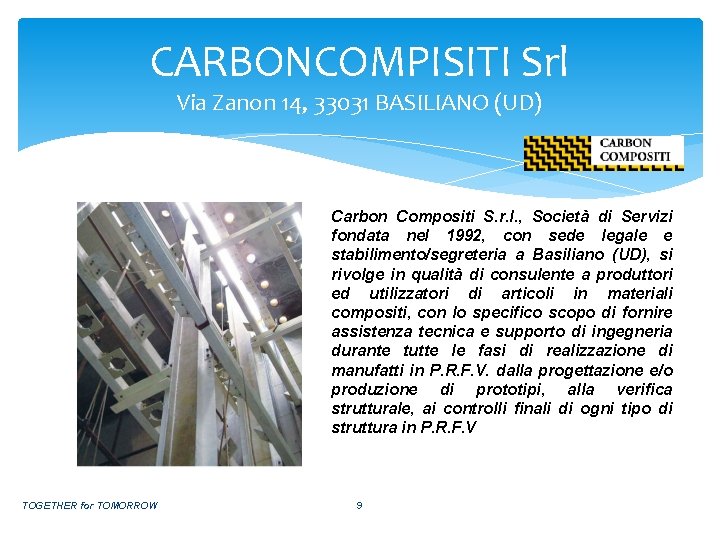 CARBONCOMPISITI Srl Via Zanon 14, 33031 BASILIANO (UD) Carbon Compositi S. r. l. ,
