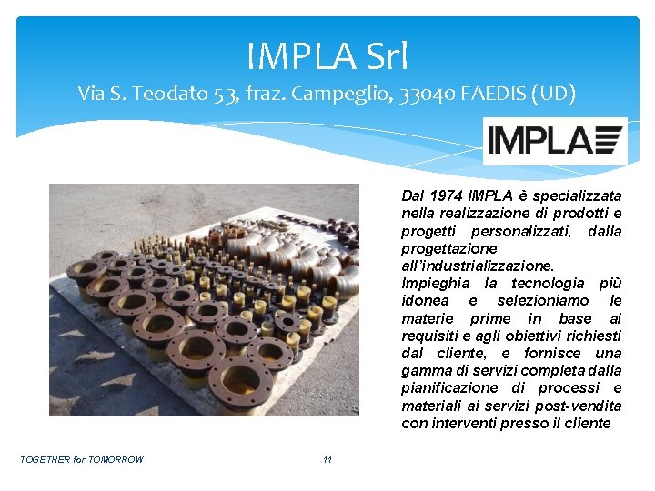IMPLA Srl Via S. Teodato 53, fraz. Campeglio, 33040 FAEDIS (UD) Dal 1974 IMPLA