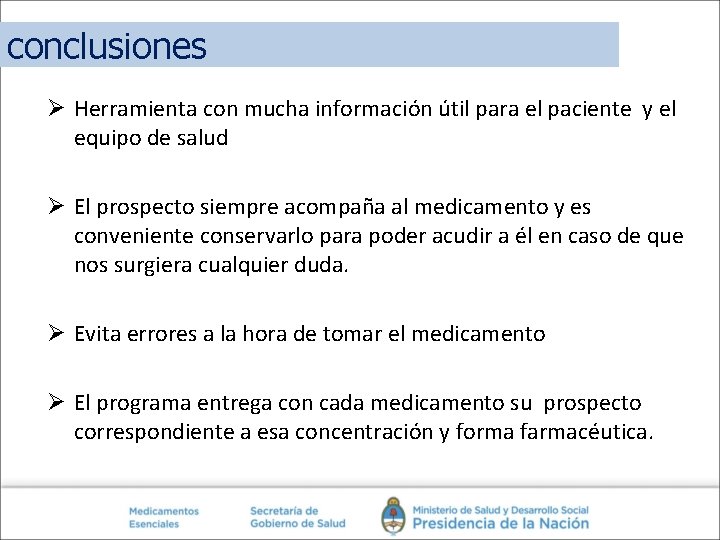 conclusiones Ø Herramienta con mucha información útil para el paciente y el equipo de conclusiones Ø Herramienta con mucha información útil para el paciente y el equipo de