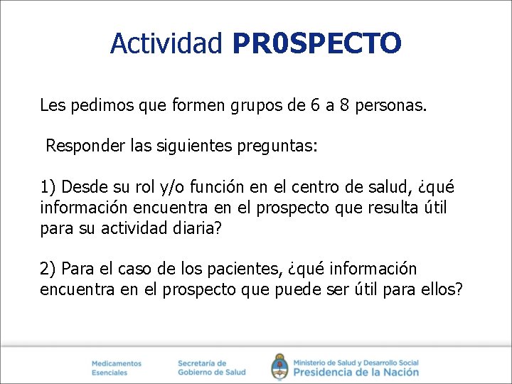 Actividad PR 0 SPECTO Les pedimos que formen grupos de 6 a 8 personas. Actividad PR 0 SPECTO Les pedimos que formen grupos de 6 a 8 personas.