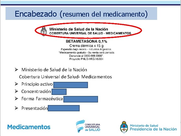Encabezado (resumen del medicamento) Ø Ministerio de Salud de la Nación Cobertura Universal de Encabezado (resumen del medicamento) Ø Ministerio de Salud de la Nación Cobertura Universal de