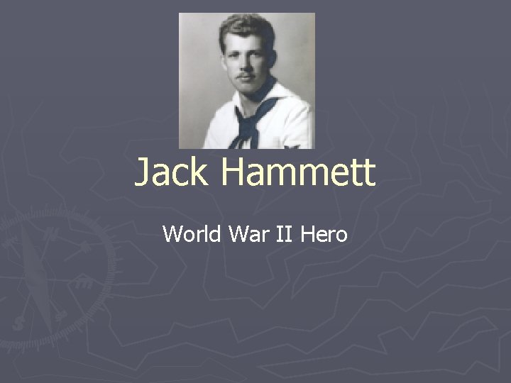 Jack Hammett World War II Hero 