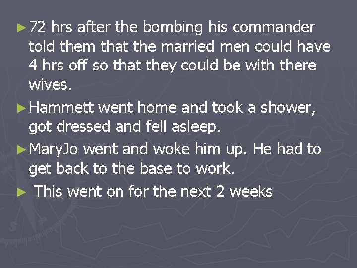 ► 72 hrs after the bombing his commander told them that the married men