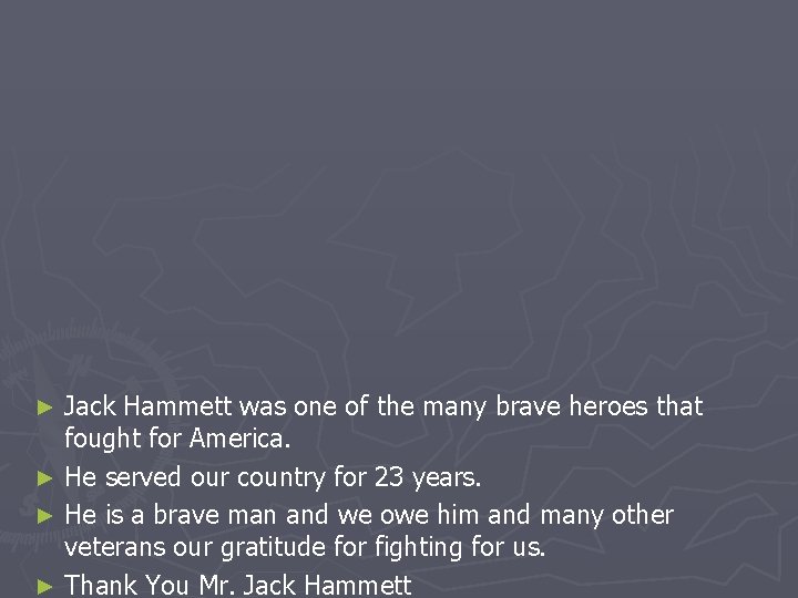 Jack Hammett was one of the many brave heroes that fought for America. ►
