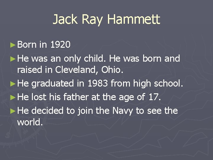 Jack Ray Hammett ► Born in 1920 ► He was an only child. He