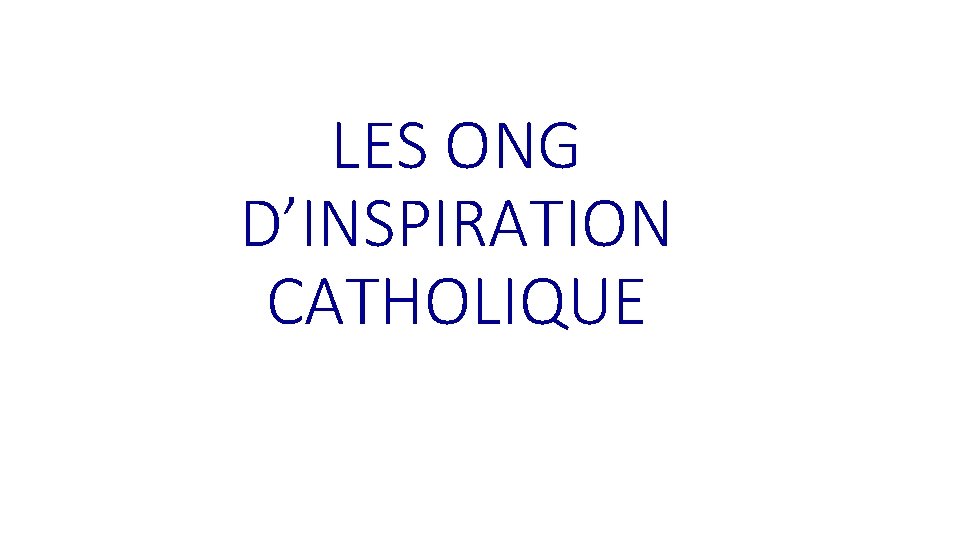 LES ONG D’INSPIRATION CATHOLIQUE 