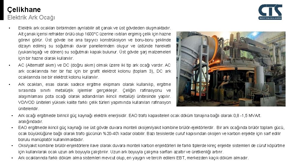Çelikhane Elektrik Ark Ocağı • Elektrik ark ocakları birbirinden ayrılabilir alt çanak ve üst