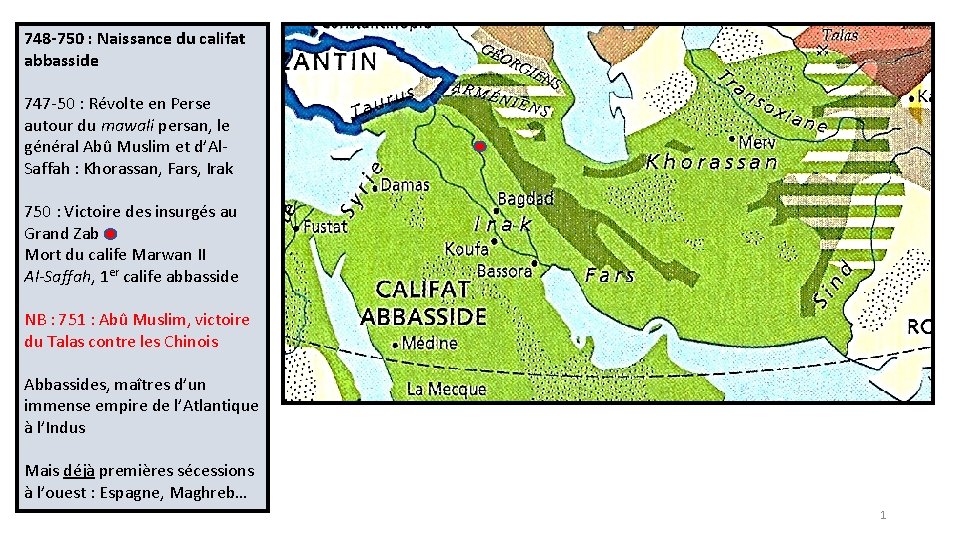 748 -750 : Naissance du califat abbasside 747 -50 : Révolte en Perse autour