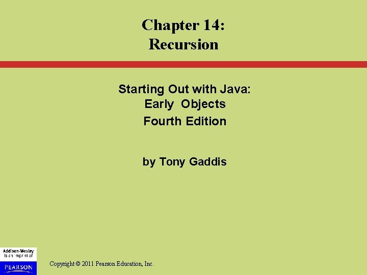 Chapter 14: Recursion Starting Out with Java: Early Objects Fourth Edition by Tony Gaddis