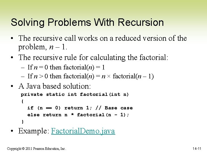 Solving Problems With Recursion • The recursive call works on a reduced version of