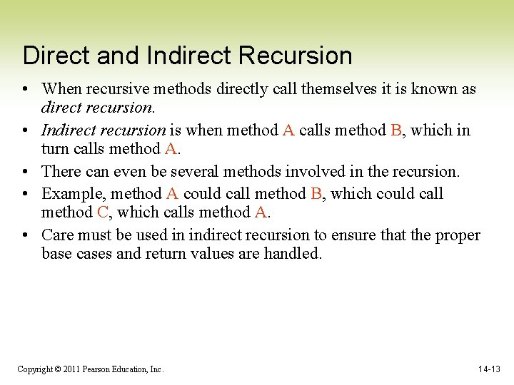 Direct and Indirect Recursion • When recursive methods directly call themselves it is known