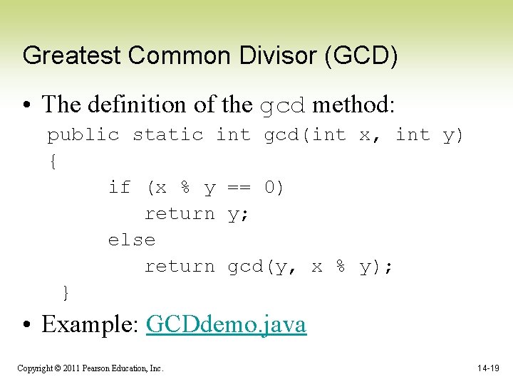 Greatest Common Divisor (GCD) • The definition of the gcd method: public static int