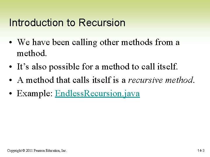 Introduction to Recursion • We have been calling other methods from a method. •